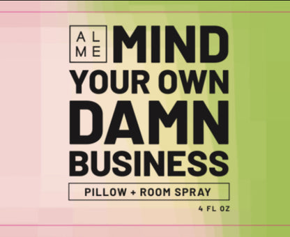 Mind Your Own Damn Business Pillow + Room Spray